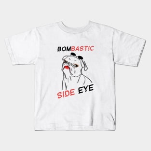 Dog Bombastic Side Eye Kids T-Shirt